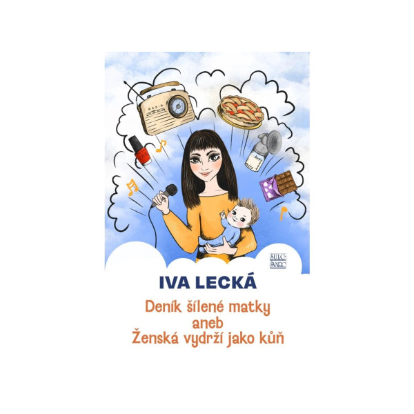Deník šílené matky aneb Ženská vydrží jako kůň – Iva Lecká, ilustrace Bibi Hykl